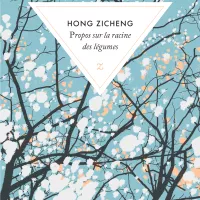 Propos sur la racine des légumes, de Hong Zicheng, réédité aux éditions Zulma. 