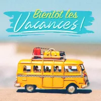 Bientôt les vacances !