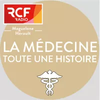 RCF34 - La médecine, toute une histoire