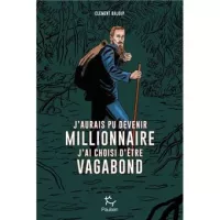 J’aurai pu devenir Millionnaire, j’ai choisi d’être vagabond édition Paulsen