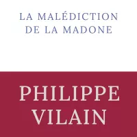 La malédiction de la madone, de Philippe Vilain.