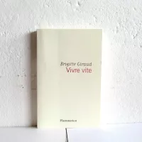 "Vivre vite" de Brigitte Giraud (Flammarion)