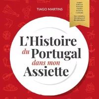 " L’histoire du Portugal dans mon assiette " de Tiago Martins - éditions Cadamoste