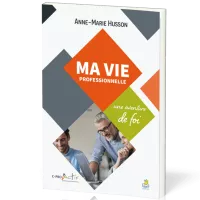 Ma vie professionnelle, une aventure de foi