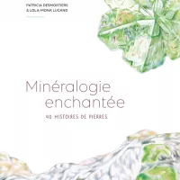 Couverture Minéralogie enchantée de Patricia Desmortiers & Lola-Mona Lugand