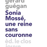 Gérard Guégan, Sonia Mossé, une reine sans couronne