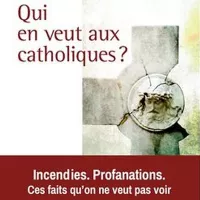 Qui en veut aux catholiques ?