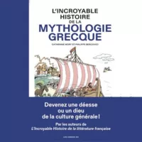 L’Incroyable Histoire de la Mythologie grecque