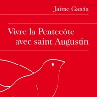 Vivre la Pentecôte avec Saint Augustin
