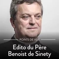 Émission L'édito du Père Benoist de Sinety © RCF