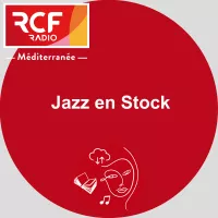 Jazz en Stock - RCF Méditerranée