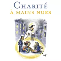 Charité à mains nues, de Thierry des Lauriers, paru aux éditions Artège.