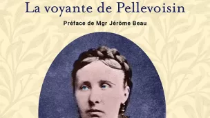 Estelle Faguette, la voyante de Pellevoisin, aux éditions du Cerf.