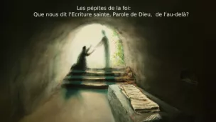 Que nous dit l'Ecriture sainte, Parole de Dieu, de l'au-delà?