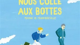 Celle qui nous colle aux bottes Editions rue de l'échiquier