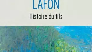 Histoire du fils, de Marie Hélène Lafon.