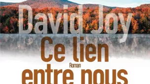 Ce lien entre nous, de David Joy.