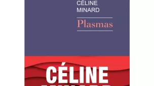 Plasmas, de Céline Minard.