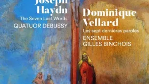 Les sept dernières paroles, de Joseph Haydn, par Dominique Vellard, accompagné par l'ensemble gilles Binchois et le Quatoir Debussy.