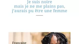 Je suis noire, mais je ne me plains pas, j'aurais pu être une femme, de Mahi Traoré.