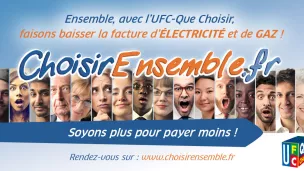 Campagne "Énergie moins chère ensemble" © UFC Que Choisir