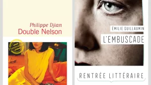 "Double Nelson" (éd. Gallimard) de Philippe Djian ; "L'Embuscade" (éd. Harper Collins) d'Émilie Guillaumin