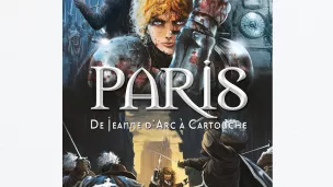 Couverture du livre : Paris Tome 2, de Jeanne d'Arc à Cartouche