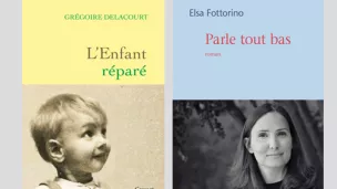 "L'enfant réparé" (éd. Grasset) ; "Parle tout bas" (éd. Mercure de France)