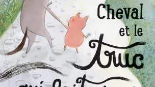 " Cochon, cheval et le truc qui fait peur " de Zoey Abbott et Maëlle Goldstain © Éditions Albin Michel Jeunesse