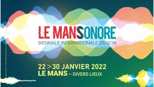 Maine Science participera à la biennale du Son Le Mans Sonore 2022 © Le Mans Sonore