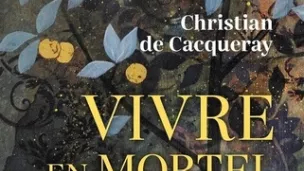 vivre en mortel de C. de Cacqueray