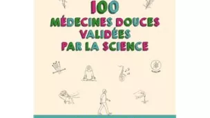 "100 médecines douces validées par la science", de Grégory Ninot et Brice Perrier, préface Gérald Kierzek aux éditions Broché