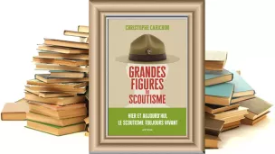 Les Grandes figures du scoutisme de Christophe Carichon