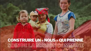 Construire un "nous" qui prenne soin de la maison commune