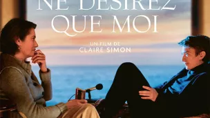 "Vous ne désirez que moi", de Claire Simon