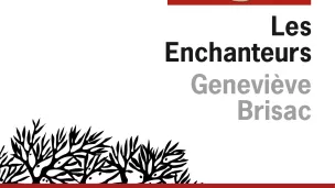 Les enchanteurs, de Geneviève Brisac.