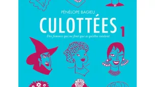 Culottées - des femmes qui ne font que ce qu'elle veulent