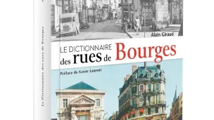 Le dictionnaire des rues de Bourges, d'Alain Giraud, aux Éditions La Bouinotte.