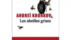 Les abeilles grises de Andrei Kourkov