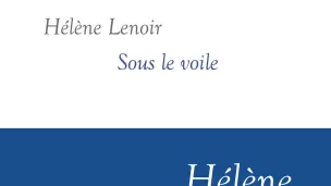 Sous le voile, d'Hélène Lenoir, paru chez Grasset.