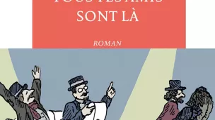 Tous tes amis sont là, d'Alain Dulot, aux Éditions La Table Ronde.