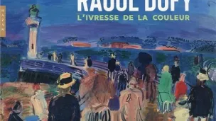 Raoul Dufy l'ivresse de la couleur