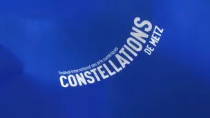 Le festival Constellations de Metz