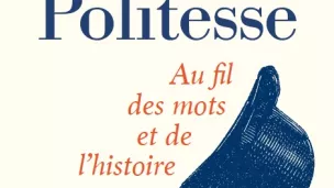 Couverture La politesse au fil des mots et de l'histoire par Jean Pruvost