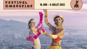 Le festival de Marseille du 16 juin au 9 juillet 2022