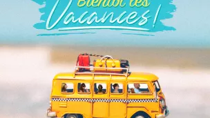 Bientôt les vacances !