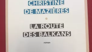 La route des Balkans © RCF Hauts de France Anne Henry