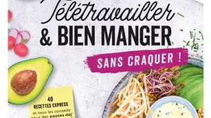 " Télétravailler et bien manger sans craquer ! " de Caroline Pessin - éditions Larousse