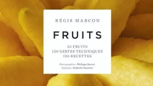 Fruits, par Régis Marcon ©Editions de La Martinière