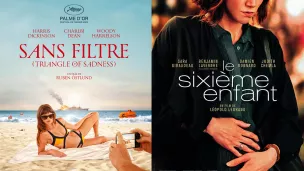 Affiche du film "Sans filtre" de Ruben Östlund ; affiche du film "Le sixième enfant" de Léopold Legrand 